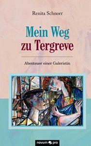 Baixar Mein Weg zu Tergreve: Abenteuer einer Galeristin (German Edition) pdf, epub, eBook