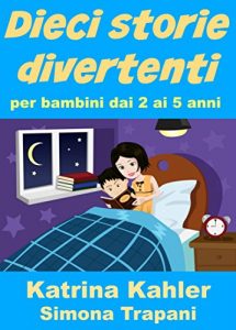 Baixar Dieci storie divertenti per bambini dai 2 ai 5 anni (Italian Edition) pdf, epub, eBook