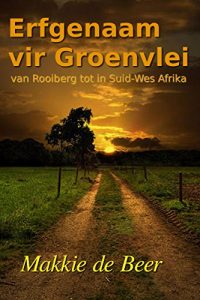 Baixar Erfgenaam vir Groenvlei: van Rooiberg tot in Suid-Wes Afrika (Afrikaans Edition) pdf, epub, eBook