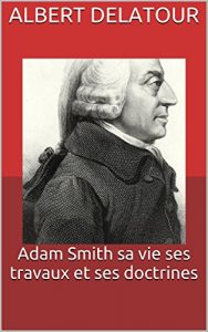Baixar Adam Smith sa vie ses travaux et ses doctrines (French Edition) pdf, epub, eBook