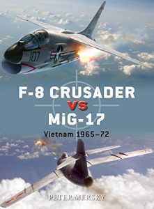 Baixar F-8 Crusader vs MiG-17: Vietnam 1965-72 (Duel) pdf, epub, eBook