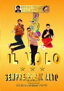 Baixar IL VOLO – SEMPRE PIU’ IN ALTO: EDIZIONE CON FOTO (Italian Edition) pdf, epub, eBook