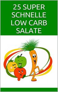 Baixar 25 SUPER SCHNELLE LOW CARB SALATE: Mit wenig Aufwand zum leckeren Salat (German Edition) pdf, epub, eBook