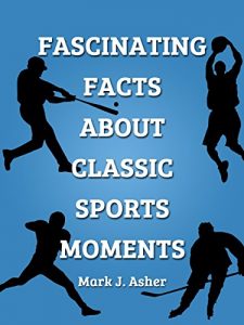 Baixar Fascinating Facts About Classic Sports Moments (English Edition) pdf, epub, eBook