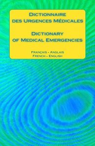 Baixar Dictionnaire des Urgences Medicales / Dictionary of Medical Emergencies: Francais – Anglais   French – English (English Edition) pdf, epub, eBook