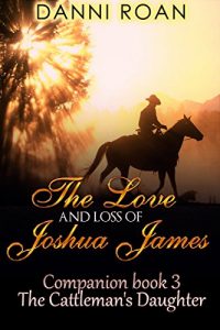 Baixar The Love and Loss of Joshua James: Companion Book 3 The Cattleman’s Daughters (English Edition) pdf, epub, eBook