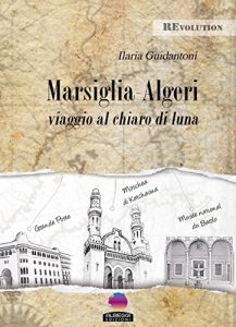 Baixar MARSIGLIA – ALGERI viaggio al chiaro di Luna pdf, epub, eBook