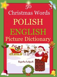 Baixar Bilingual Polish: 50 Christmas Words (Polish picture Dictionary): Polish English Picture Dictionary, Bilingual Picture Dictionary,Polish picture book,Polish … Dictionary Book 25) (English Edition) pdf, epub, eBook