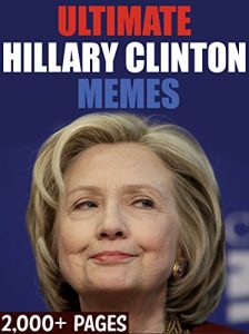 Baixar HILLARY CLINTON: Hilarious Hillary Clinton Memes and Funny Pictures Book – Over 2,000 Pages (English Edition) pdf, epub, eBook
