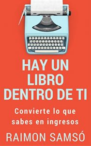 Baixar Hay un libro dentro de ti: Convierte lo que sabes en ingresos (Spanish Edition) pdf, epub, eBook