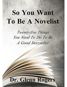 Baixar So You Want To Be A Novelist: Twenty-five Things You Need To Do To Be A Good Storyteller (English Edition) pdf, epub, eBook