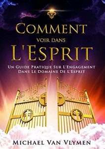 Baixar Comment Voir Dans L’Esprit: Un Guide Pratique Sur L’Engagement Dans Le Domaine De L’Esprit (French Edition) pdf, epub, eBook