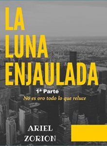 Baixar LA LUNA ENJAULADA: No es oro todo lo que reluce (Spanish Edition) pdf, epub, eBook
