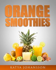 Baixar ORANGE SMOOTHIES: Diversify The Color, Maximize Your Health – 35 Top Orange Smoothie Recipes (English Edition) pdf, epub, eBook