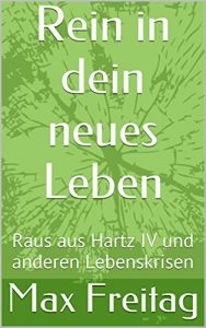 Baixar Rein in dein neues Leben: Raus aus Hartz IV und anderen Lebenskrisen (German Edition) pdf, epub, eBook