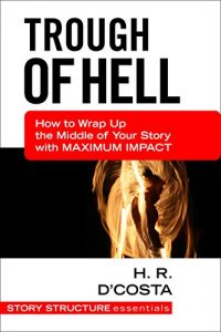 Baixar Trough of Hell: How to Wrap Up the Middle of Your Story with Maximum Impact (Story Structure Essentials) (English Edition) pdf, epub, eBook