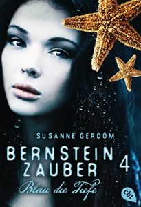 Baixar Bernsteinzauber 04 – Blau die Tiefe (Die Bernsteinzauber-Reihe) (German Edition) pdf, epub, eBook