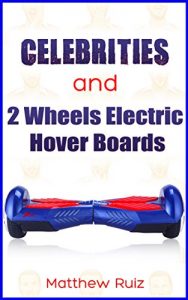 Baixar Celebrities and 2 Wheels Electric Hover Boards (English Edition) pdf, epub, eBook