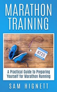 Baixar Marathon Training: A Practical Guide to Preparing Yourself for Marathon Running (Marathon Training, Tips and Advice, Running for Beginners Book 1) (English Edition) pdf, epub, eBook