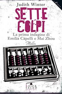 Baixar Sette Colpi: La prima indagine di Emilia Capelli e Mai Zhou pdf, epub, eBook