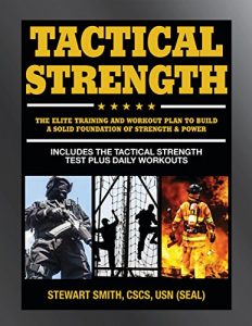 Baixar Tactical Strength: The Elite Training and Workout Plan for Spec Ops, SEALs, SWAT, Police, Firefighters, and Tactical Professionals pdf, epub, eBook
