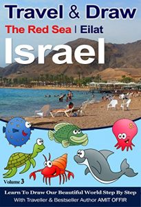 Baixar Travel to Israel: Middle East Books: Travel and Draw The Red Sea: Israel Travel Guide for Kids: Family Travel Activities for Kids (Learning for Kids and Travel the world Book 3) (English Edition) pdf, epub, eBook