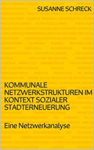 Baixar Kommunale Netzwerkstrukturen im Kontext sozialer Stadterneuerung: Eine Netzwerkanalyse (German Edition) pdf, epub, eBook