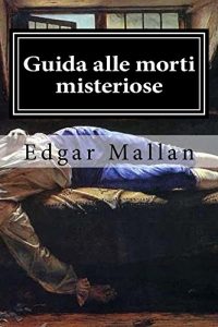 Baixar Guida alle morti misteriose, agli omicidi irrisolti e ai luoghi dove si compirono (Italian Edition) pdf, epub, eBook