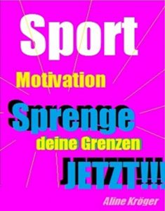 Baixar Sportmotivation: Sprenge deine Grenzen JETZT! (German Edition) pdf, epub, eBook