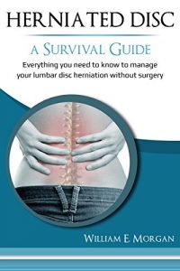 Baixar Herniated Disc: A Survival Guide: Everything you need to know to manage your lumbar disc herniation without surgery (English Edition) pdf, epub, eBook
