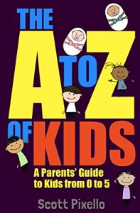 Baixar The A-Z of Kids: A Parents’ Guide to Kids from 0 to 5 (English Edition) pdf, epub, eBook