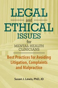 Baixar Legal and Ethical Issues for Mental Health Clinicians: Best Practices fro Avoiding Litigation, Complaints and Malpractice pdf, epub, eBook