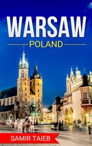 Baixar Warsaw : The best Warsaw Travel Guide The Best Travel Tips About Where to Go and What to See in Warsaw,Poland: (Warsaw tour guide, Warsaw travel … Travel … Poland, Travel to Warsaw) (English Edition) pdf, epub, eBook
