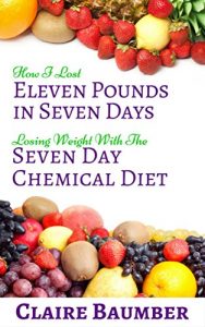 Baixar How I Lost Eleven Pounds in Seven Days: Losing Weight With The Seven Day Chemical Diet (English Edition) pdf, epub, eBook