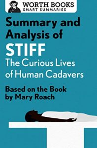 Baixar Summary and Analysis of Stiff: The Curious Lives of Human Cadavers: Based on the Book by Mary Roach (English Edition) pdf, epub, eBook