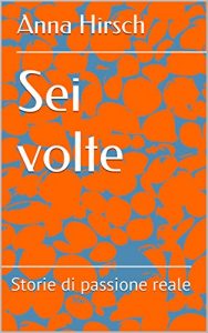 Baixar Sei volte: Storie di passione reale (Italian Edition) pdf, epub, eBook