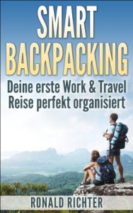 Baixar Smart Backpacking: Deine erste Work and Travel Reise als Backpacker perfekt organisiert (German Edition) pdf, epub, eBook