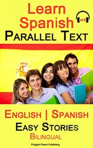 Baixar Learn Spanish – Parallel Text – Easy Stories (Bilingual, English – Spanish) Audiobook Included (English Edition) pdf, epub, eBook
