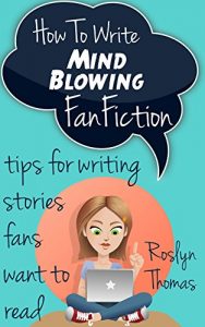 Baixar How To Write Mind Blowing FanFiction (English Edition) pdf, epub, eBook