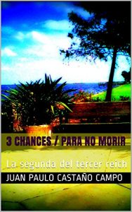 Baixar 3 Chances / Para no morir: La segunda del tercer reich (Spanish Edition) pdf, epub, eBook