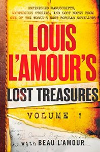 Baixar Louis L’Amour’s Lost Treasures: Volume 1: Unfinished Manuscripts, Mysterious Stories, and Lost Notes from One of the World’s Most Popular Novelists pdf, epub, eBook