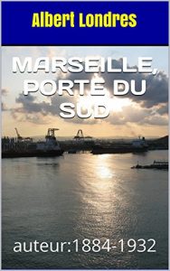 Baixar Marseille, porte du sud: auteur:1884-1932 (French Edition) pdf, epub, eBook
