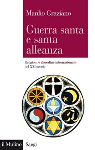 Baixar Guerra santa e santa alleanza: Religioni e disordine internazionale nel XXI secolo (Saggi) pdf, epub, eBook