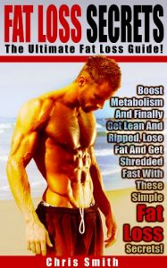 Baixar Fat Loss: Secrets: The Ultimate Fat Loss Guide! – Boost Metabolism And Finally Get Lean And Ripped, Lose Fat And Get Shredded Fast With These Simple Fat … Carb Low Fat, Lose Fat) (English Edition) pdf, epub, eBook
