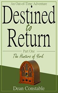 Baixar Destined to Return: Part 1: The Hunters of York (An Out-of-Time Adventure) (English Edition) pdf, epub, eBook