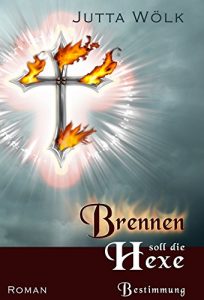Baixar Brennen soll die Hexe: Bestimmung (German Edition) pdf, epub, eBook