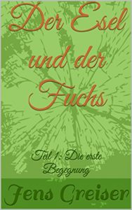 Baixar Der Esel und der Fuchs: Teil 1: Die erste Begegnung (German Edition) pdf, epub, eBook