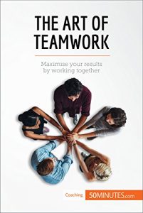 Baixar The Art of Teamwork: Maximise your results by working together (Coaching) (English Edition) pdf, epub, eBook