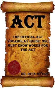 Baixar THE OFFICAL ACT VOCABULAY GUIDE: 350 Must Know Words for the ACT (English Edition) pdf, epub, eBook