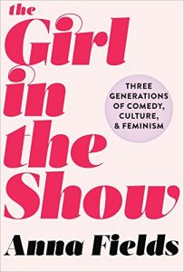 Baixar The Girl in the Show: Three Generations of Comedy, Culture, and Feminism pdf, epub, eBook